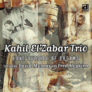 KAHIL EL'ZABAR - Love Outside Of Dreams (featuring David Murray And Fred Hopkins) cover 