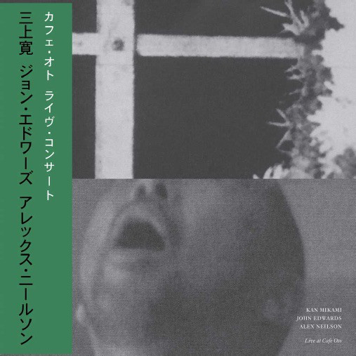 KAN MIKAMI - Kan Mikami, John Edwards, Alex Neilson ‎: Live At Cafe Oto cover 