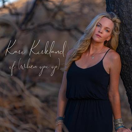 KARI KIRKLAND - If (When You Go) cover 