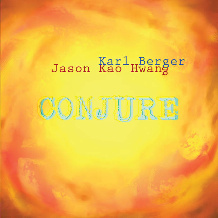 KARL BERGER - Karl Berger / Jason Kao Hwang : Conjure cover 