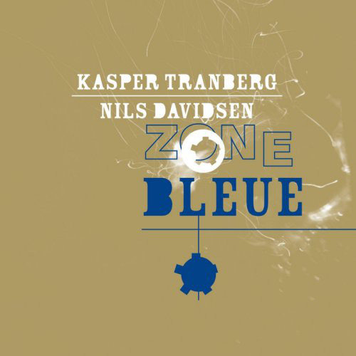 KASPER TRANBERG - Kasper Tranberg, Nils Davidsen ‎: Zone Bleue cover 