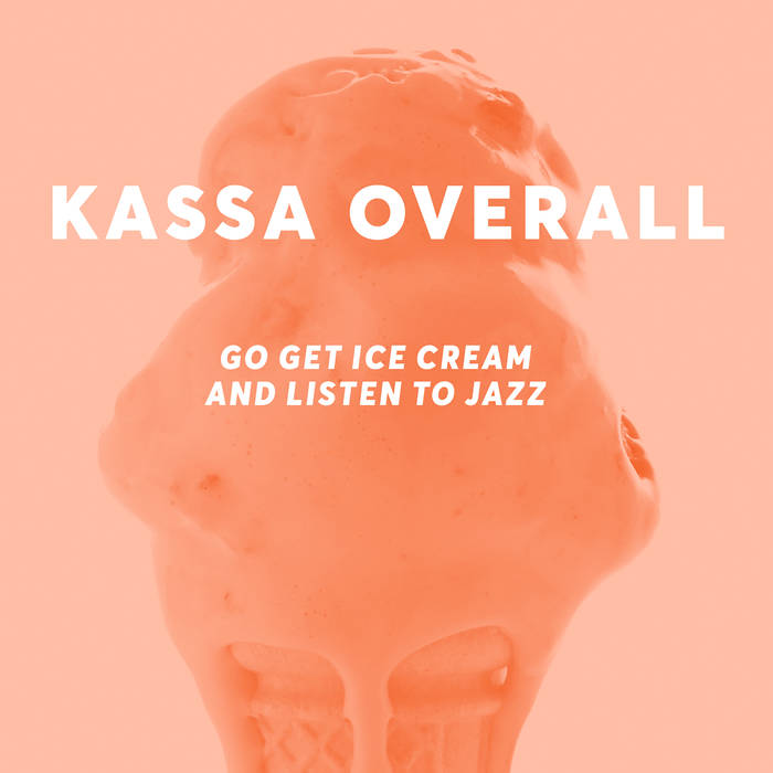 KASSA OVERALL - Go Get Ice Cream and Listen to Jazz cover 