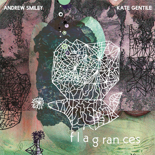 KATE GENTILE - Andrew Smiley / Kate Gentile : Flagrances cover 
