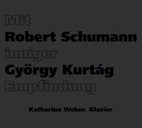 KATHARINA WEBER - Mit Inniger Empfindung (Robert Schumann, György Kurtág) cover 