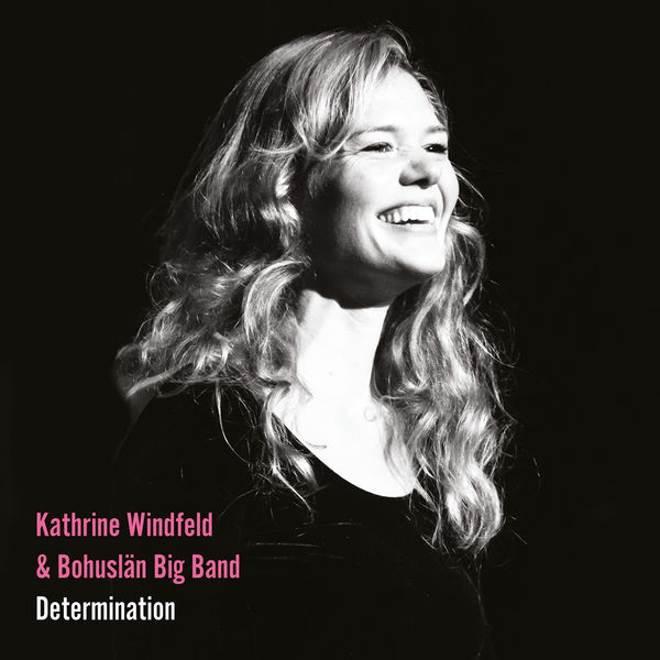KATHRINE WINDFELD - Kathrine Windfeld & Bohuslän Big Band : Determination cover 