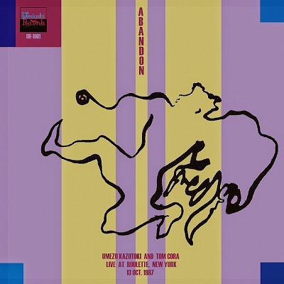 KAZUTOKI UMEZU 梅津和時 - Kazutoki Umezu + Tom Cora : Abandon cover 
