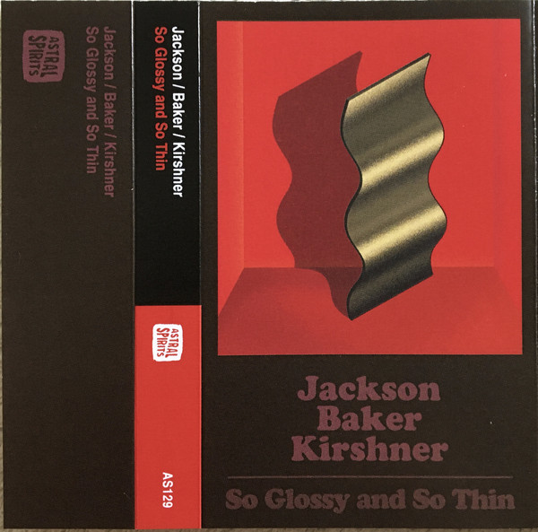 KEEFE JACKSON - Jackson, Baker, Kirshner : So Glossy and So Thin cover 