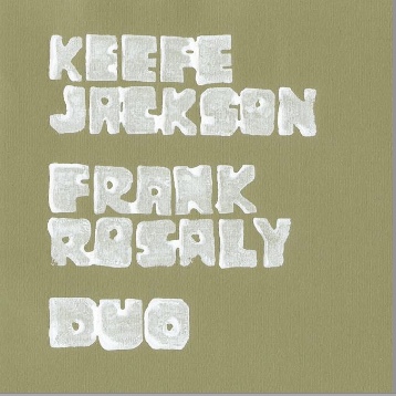 KEEFE JACKSON - Keefe Jackson And Frank Rosaly : Duo cover 