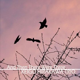 KEIGO HIRAKAWA - And Then There Were Three cover 