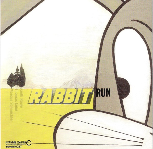 KEITH ROWE - Keith Rowe + Marcus Schmickler + Thomas Lehn ‎: Rabbit Run cover 
