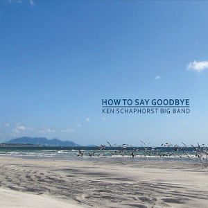 KEN SCHAPHORST - How to Say Goodbye cover 