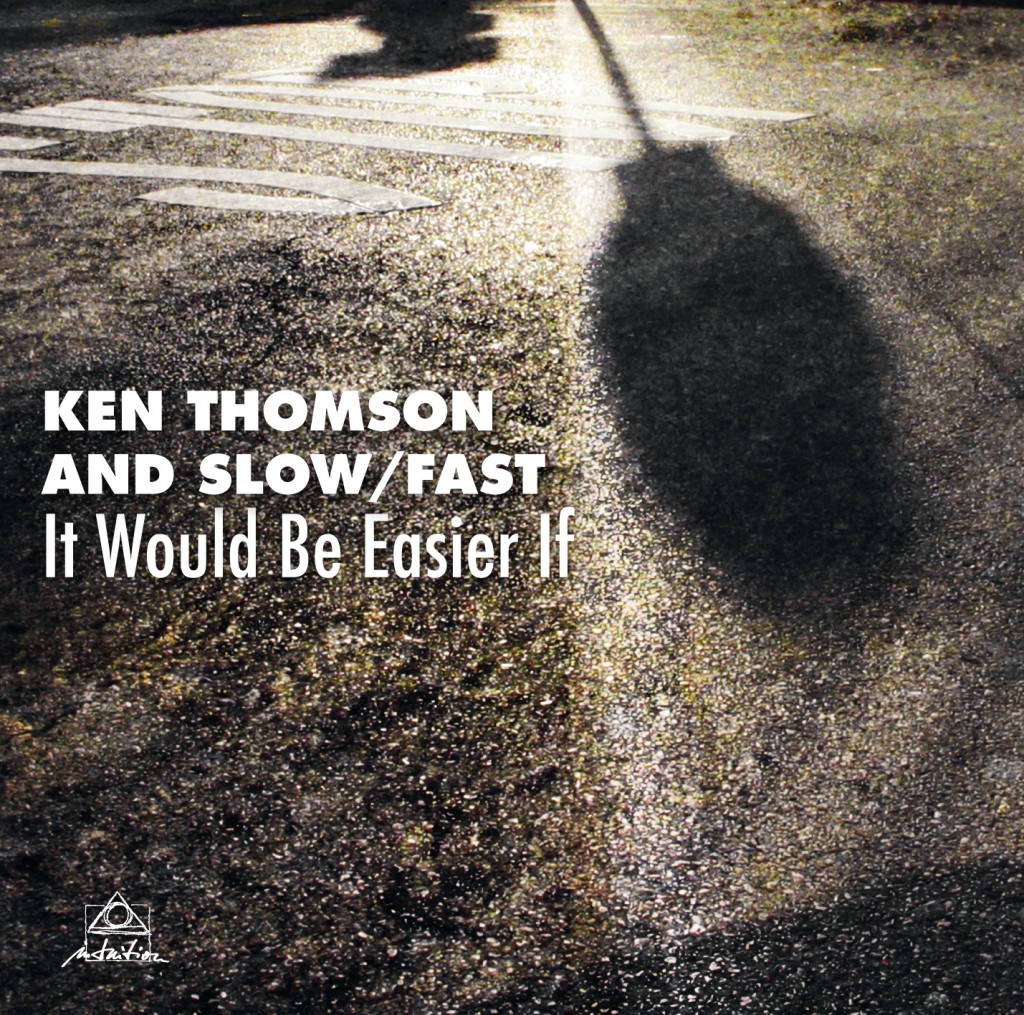 KEN THOMSON - Slow/Fast : It Would Be Easier If cover 