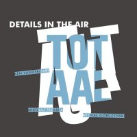 KEN VANDERMARK - Details In The Air : Totaal cover 