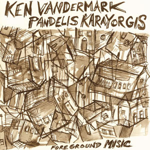 KEN VANDERMARK - Foreground Music (with Pandelis Karayorgis) cover 