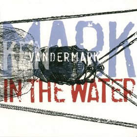 KEN VANDERMARK - Mark In The Water cover 