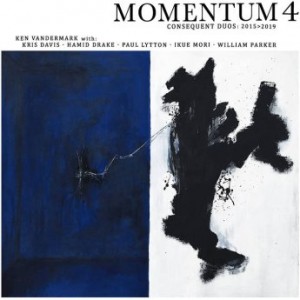 KEN VANDERMARK - Momentum 4 : Consequent Duos 2015>2019 cover 