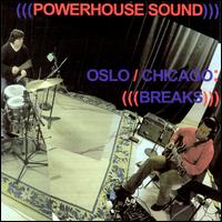 KEN VANDERMARK - Oslo/Chicago: Breaks (as Powerhouse Sound) cover 