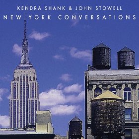 KENDRA SHANK - Kendra Shank & John Stowell : New York Conversations cover 