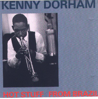 KENNY DORHAM - Hot Stuff From Brazil cover 