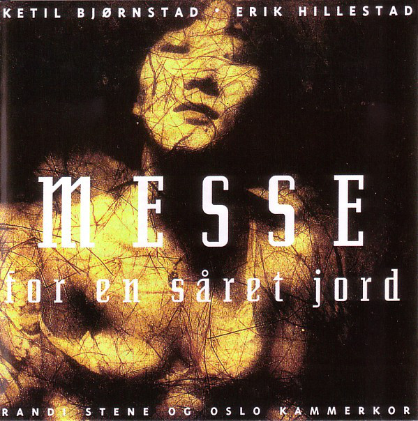 KETIL BJØRNSTAD - Ketil Bjørnstad • Erik Hillestad ‎: Messe For En Såret Jord cover 
