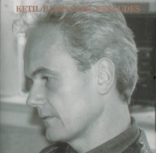 KETIL BJØRNSTAD - Preludes cover 
