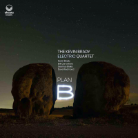 KEVIN BRADY - The Kevin Brady Electric Quartet : Plan B cover 