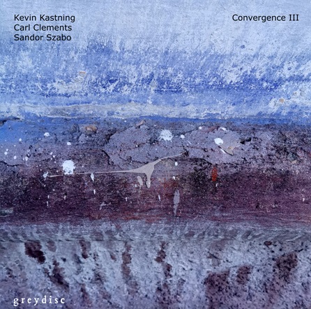 KEVIN KASTNING - Kevin Kastning / Carl Clements / Sándor Szabó : Convergence III cover 