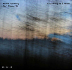 KEVIN KASTNING - Kevin Kastning – Carl Clements : Dreaming As I Knew cover 