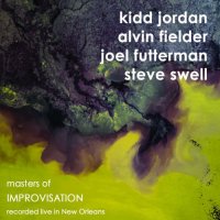KIDD JORDAN - Kidd Jordan, Alvin Fielder, Joel Futterman, Steve Swell : Masters of Improvisation cover 