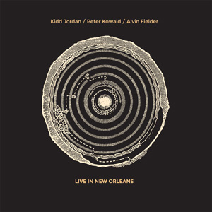 KIDD JORDAN - Kidd Jordan, Peter Kowald, Alvin Fielder  : Live in New Orleans cover 