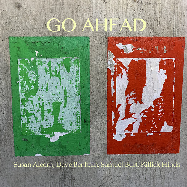 KILLICK HINDS - Susan Alcorn, Dave Benham, Samuel Burt, Killick Hinds : Go Ahead cover 