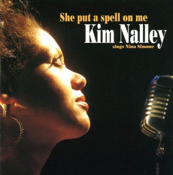 KIM NALLEY - She Put a Spell on Me: Kim Nalley Sings Nina Simone cover 