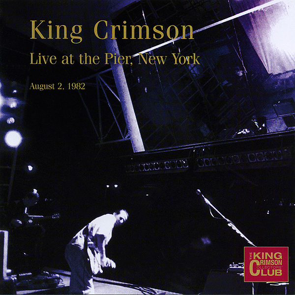 KING CRIMSON - Live At The Pier, New York, August 2, 1982 (KCCC 37) cover 