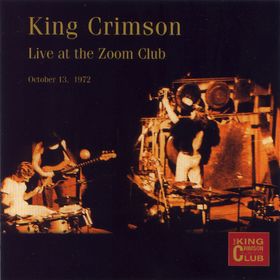 KING CRIMSON - Live At The Zoom Club, October 13, 1972 (KCCC 20) cover 