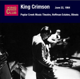 KING CRIMSON - Poplar Creek Music Theatre, Hoffman Estates, Illinois, June 22, 1984 cover 