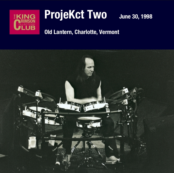 KING CRIMSON - ProjeKct Two – June 30, 1998 - Old Lantern, Charlotte, Vermont cover 