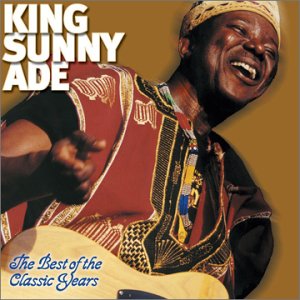 KING SUNNY ADE - The Best of the Classic Years cover 