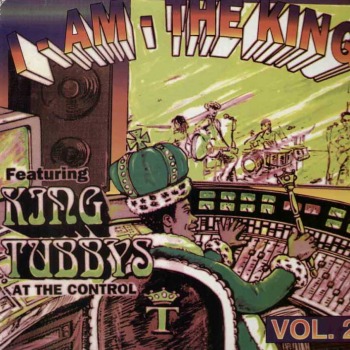 KING TUBBY - I Am The King Volume Two cover 