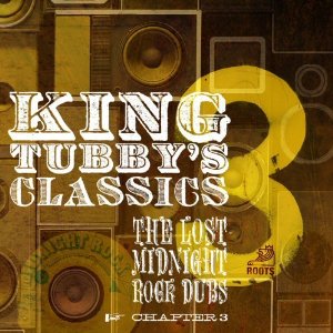 KING TUBBY - King Tubby’s Classics, Chapter 3: The Lost Midnight Rock Dubs cover 