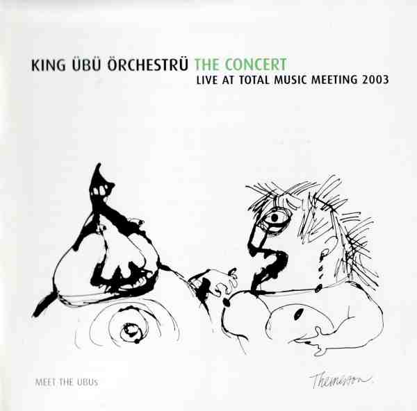 KING ÜBÜ ÖRCHESTRÜ - The Concert Live At Total Music Meeting 2003 cover 