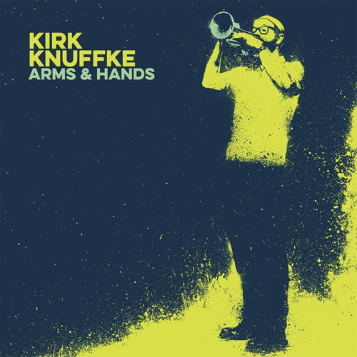 KIRK KNUFFKE - Arms and Hands cover 