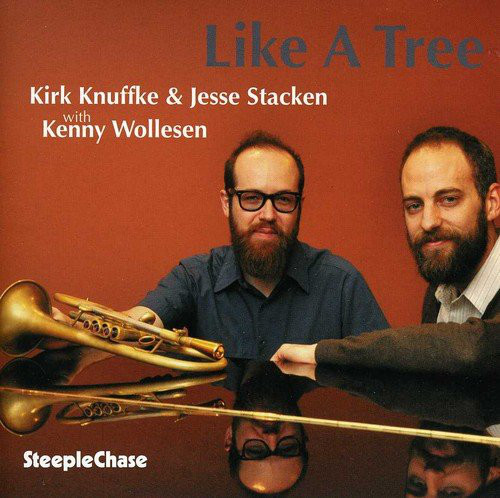 KIRK KNUFFKE - Kirk Knuffke & Jesse Stacken with Kenny Wollesen ‎: Like A Tree cover 