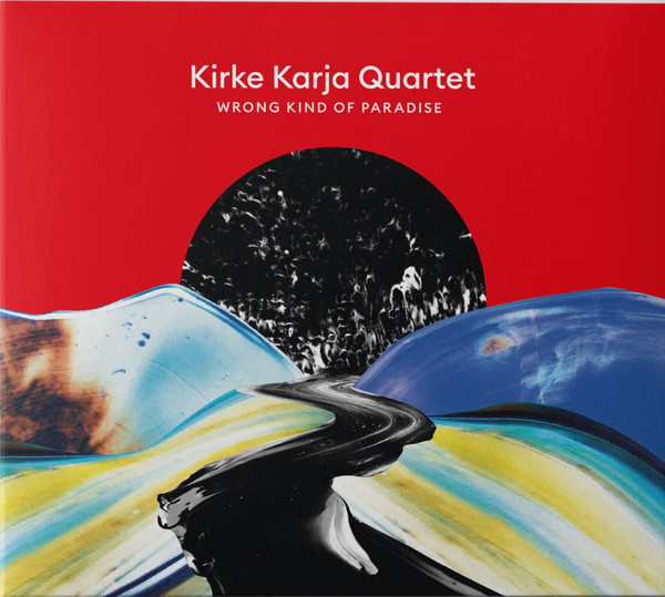 KIRKE KARJA - Kirke Karja Quartet : Wrong Kind Of Paradise cover 
