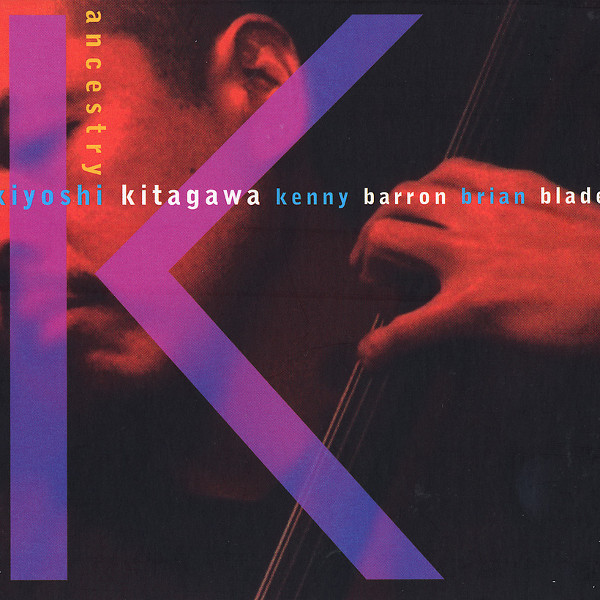 KIYOSHI KITAGAWA - Kiyoshi Kitagawa, Kenny Barron, Brian Blade ‎: Ancestry cover 