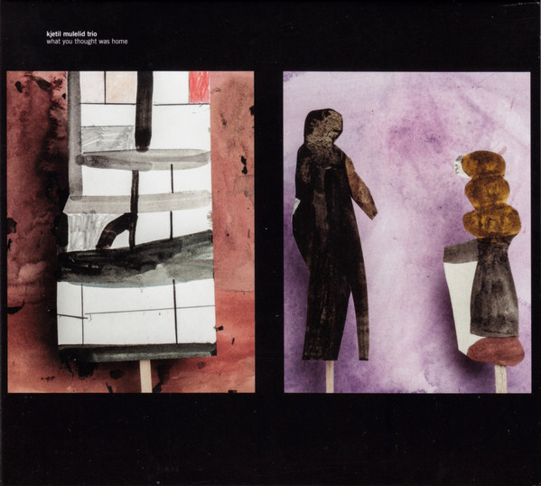 KJETIL MULELID - Kjetil Mulelid Trio ‎: What You Thought Was Home cover 