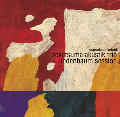 KOICHI MATSUKAZE - Zekatsuma Akustik Trio : Lindenbaum Session cover 