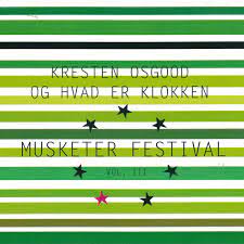 KRESTEN OSGOOD - Kresten Osgood og Hvad Er Klokken : Musketer Festival Vol. III cover 