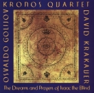 KRONOS QUARTET - Osvaldo Golijov: The Dreams and Prayers of Isaac the Blind cover 