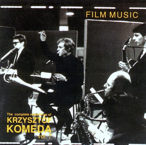 KRZYSZTOF KOMEDA - The Complete Recordings of Krzysztof Komeda: Vol. 7 - Film Music cover 