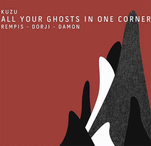 KUZU (DAVE REMPIS / TASHI DORJI / TYLER DAMON) - All Your Ghosts in One Corner cover 